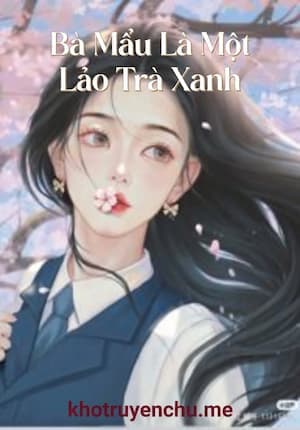 Bà Mẫu Là Một Lão Trà Xanh