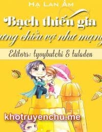 Truyện Bạch Thiếu Gia Cưng Chiều Vợ Như Mạng - Quý Nghiên