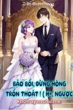 Bảo Bối, Đừng Hòng Trốn Thoát!