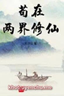 Cẩu Ở Hai Giới Tu Tiên