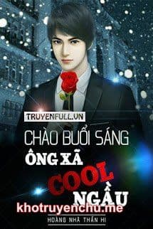 Chào Buổi Sáng: Ông Xã Cool Ngầu