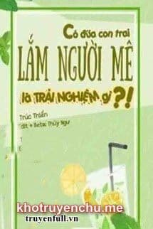 Có Đứa Con Trai Lắm Người Mê Là Trải Nghiệm Gì