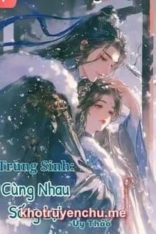 Trùng Sinh: Cùng Nhau Sống Lại