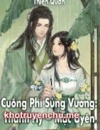 Cuồng Phi Sủng Vương - Đệ Nhất Vương Phi - Thanh Hy - Mặc Uyên (FULL)