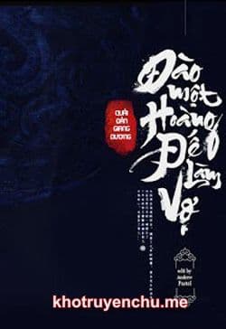 Đào Một Hoàng Đế Làm Vợ