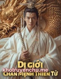 Dị Giới - Chân Mệnh Thiên Tử - Diệp Lãng (FULL)