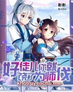 Hảo Đồ Nhi Hãy Tha Cho Vi Sư
