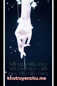Mỗi Ngày Đều Ghen Với Chính Mình