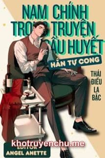 Nam Chính Trong Truyện Cẩu Huyết Hắn Tự Cong