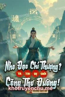 Nho Đạo Chí Thượng? Ta Tại Dị Giới Cõng Thơ Đường!