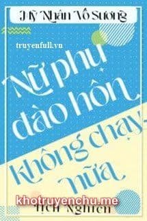 Nữ Phụ Không Đào Hôn Nữa -  Ninh Tri