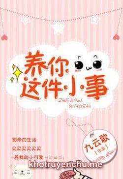 Nuôi Em Chỉ Là Chuyện Nhỏ