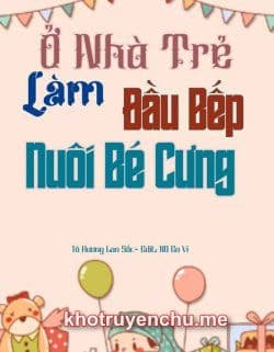 Ở Nhà Trẻ Làm Đầu Bếp Nuôi Bé Cưng