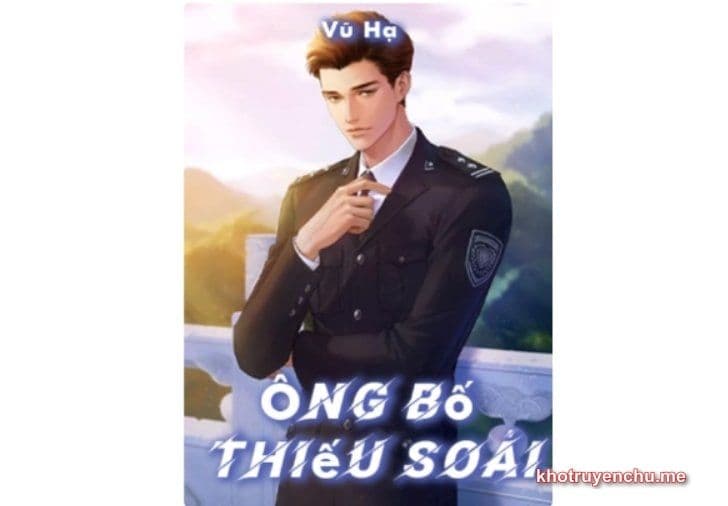 Ông bố thiếu soái (full) – Hạng Tư Thành – Truyện tác giả: Vũ Hạ