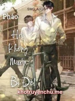 Pháo Hôi Không Muốn Bị Đè!