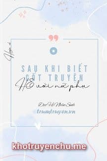 Sau Khi Biết Cốt Truyện Tôi HE Với Nữ Phụ