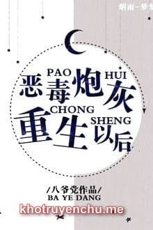 Sau Khi Pháo Hôi Ác Độc Trọng Sinh