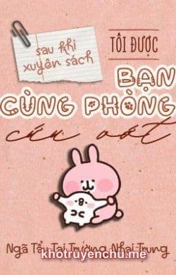 Sau Khi Xuyên Sách Tôi Được Bạn Cùng Phòng Cứu Vớt