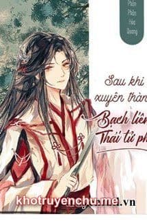 Sau Khi Xuyên Thành Bạch Liên Thái Tử Phi