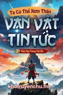 Ta Có Thể Xem Thấu Vạn Vật Tin Tức