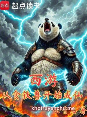 Tây Du: Từ Thực Thiết Thú Bắt Đầu Thành Tiên
