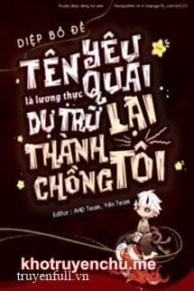 Tên Yêu Quái Là Lương Thực Dự Trữ Lại Thành Chồng Tôi