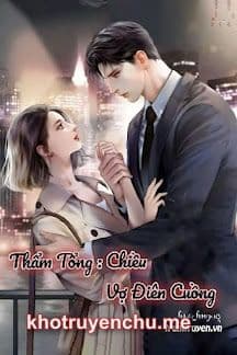 Thẩm Tổng: Chiều Vợ Điên Cuồng