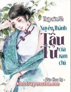 Thập Niên 70 Xuyên Thành Tẩu Tử Của Nam Chủ