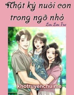 Thập Niên 90 Nhật Ký Nuôi Con Trong Ngõ Nhỏ