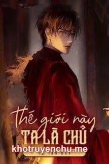 Thế Giới Này - Ta Là Chủ