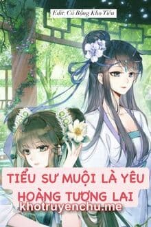 Tiểu Sư Muội Là Yêu Hoàng Tương Lai Thì Phải Làm Sao??