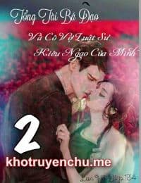 Tổng Tài Bá Đạo Và Cô Vợ Luật Sư Của Mình