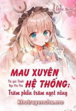 Mau Xuyên Hệ Thống: Trăm Phần Trăm Ngọt Sủng