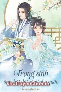 TRỌNG SINH ÔM CHẶT ĐÙI VÀNG PHU QUÂN
