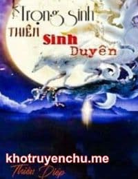 Trọng Sinh Thiên Sinh Duyên