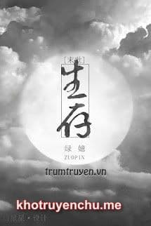 Truyện Sinh Tồn Thời Tận Thế - Du Hành (tác giả Lục Ý)