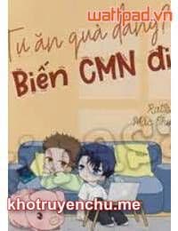 Tự Ăn Quả Đắng Biến Cmn Đi! FULL