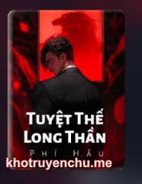 Tuyệt Thế Long Thần - Dương Phàm (FULL)