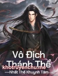 Vô Địch Thánh Thể - Tiêu Nặc (FULL)