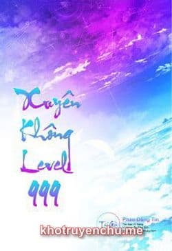 Xuyên Không Level 999 (Max Level - Tiên Hiệp Cửu Giới Chúa Tể)