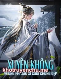 Xuyên Không: Vương Phi Xấu Xí Cưới Chồng Đẹp