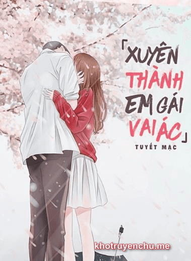 Xuyên Thành Em Gái Của Vai Ác