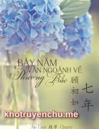 7 Năm Vẫn Ngoảnh Về Phương Bắc