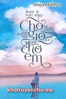 Anh Ở Nơi Này, Chờ Gió Và Chờ Em