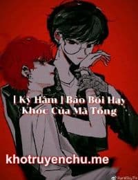 Bảo Bối Hay Khóc Của Mã Tổng - Kỳ Hâm