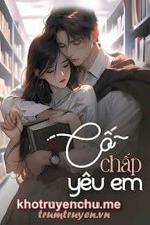 Cố Chấp Yêu Em