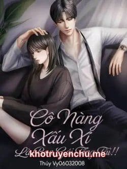 Cô Nàng Xấu Xí Là Bạn Gái Tổng Tài!!