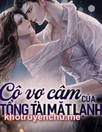 Cô Vợ Câm Của Tổng Tài Mặt Lạnh (FULL)