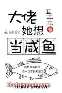 Đại Lão Cô Ấy Muốn Làm Cá Mặn -  Sở Gia