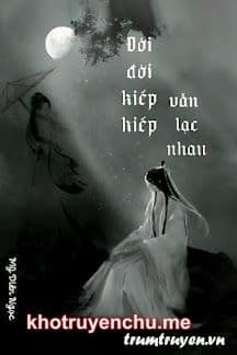 Đời Đời Kiếp Kiếp Vẫn Lạc Nhau